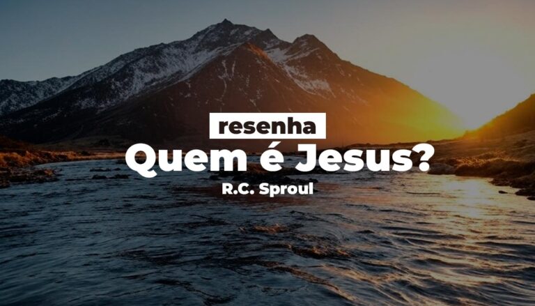 Quem É Jesus? A Visão de R.C. Sproul Sobre Sua Divindade